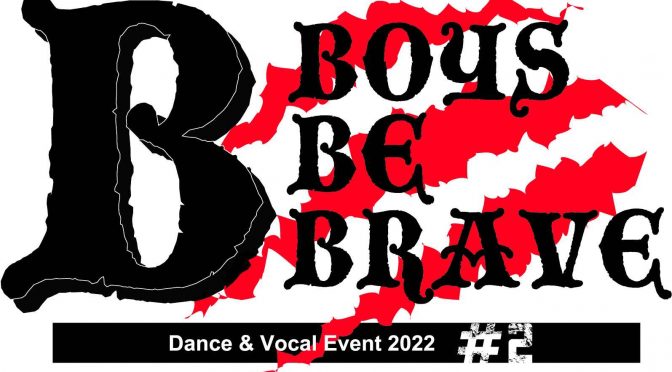 Dance&Vocal Event 2022~Boys be Brave~#2