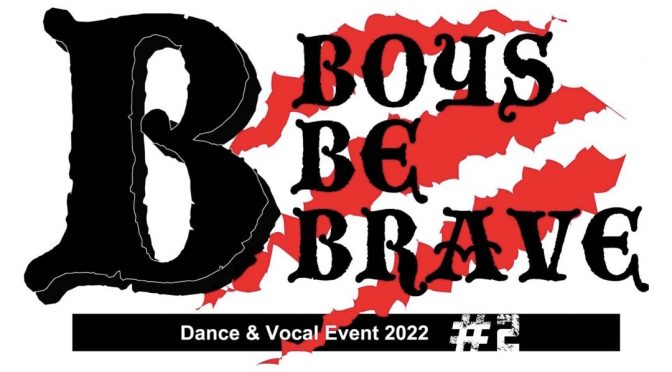 Dance&Vocal Event 2022~Boys be Brave~#2