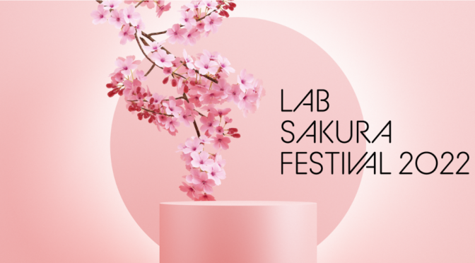 【イベント割対象】LAB SAKURA FESTIVAL 2022
